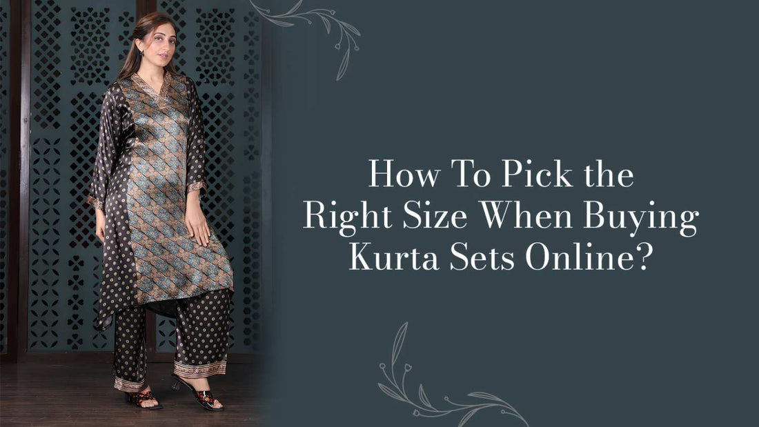 How To Pick the Right Size When Buying Kurta Sets Online?